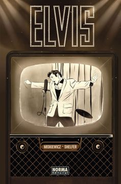 portada Elvis: La novela gráfica - Chris Miskiewicz y Michael Shelfer - Libro Físico (in Spanish)