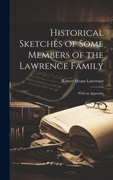 portada Historical Sketches of Some Members of the Lawrence Family: With an Appendix (in English)