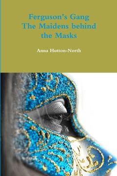portada Ferguson's Gang - The Maidens behind the Masks (in English)