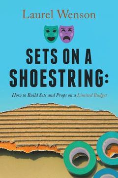 portada Sets on a Shoestring: How to Build Sets and Props on a Limited Budget