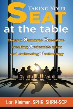 portada Taking your SEAT at the table: Being a Strategic Executive creating Actionable plans and embracing Technology (en Inglés)