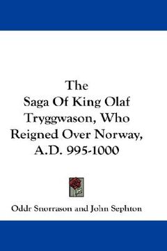 portada the saga of king olaf tryggwason, who reigned over norway, a.d. 995-1000 (en Inglés)
