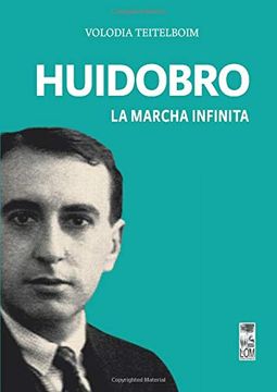 portada Huidobro, la Marcha Infinita (in Spanish)