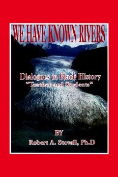portada we have known rivers: dialogues in black history "teachers and students" (en Inglés)