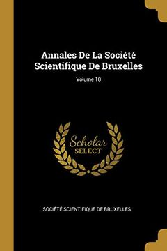 portada Annales de la Société Scientifique de Bruxelles; Volume 18 (en Francés)