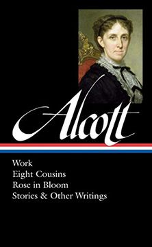 portada Louisa may Alcott: Work, Eight Cousins, Rose in Bloom, Stories & Other Writings (Loa #256) (Library of America) (in English)
