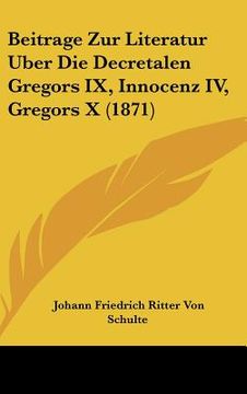 portada Beitrage Zur Literatur Uber Die Decretalen Gregors IX, Innocenz IV, Gregors X (1871) (in German)