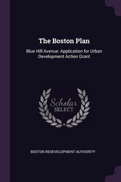 portada The Boston Plan: Blue Hill Avenue: Application for Urban Development Action Grant (in English)