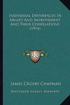 portada individual differences in ability and improvement and their correlations (1914) (en Inglés)