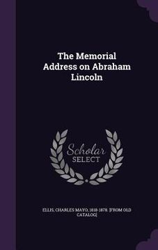 portada The Memorial Address on Abraham Lincoln (en Inglés)