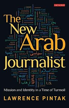 portada The New Arab Journalist: Mission and Identity in a Time of Turmoil (en Inglés)