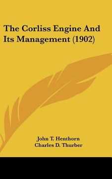 portada the corliss engine and its management (1902 (en Inglés)
