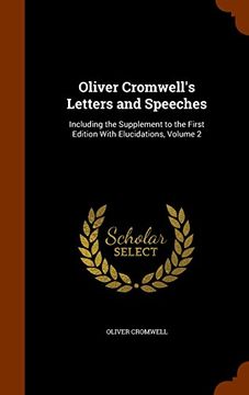portada Oliver Cromwell's Letters and Speeches: Including the Supplement to the First Edition With Elucidations, Volume 2
