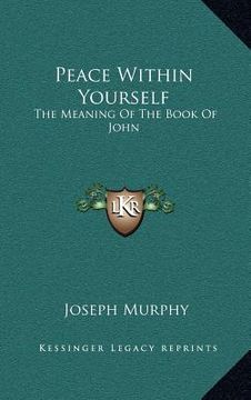 portada peace within yourself: the meaning of the book of john (in English)