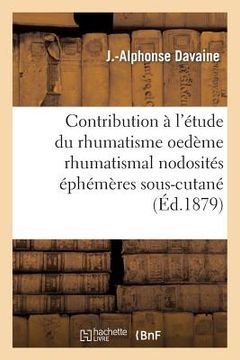 portada Contribution À l'Étude Du Rhumatisme: Oedème Rhumatismal Nodosités Éphémères: Rhumatismales Du Tissu Cellulaire Sous-Cutané (in French)