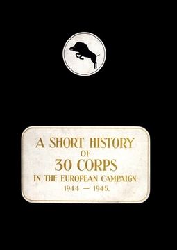 portada A History of 30 Corps in the European Campaign 1944-1945 (en Inglés)