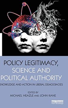 portada Policy Legitimacy, Science and Political Authority: Knowledge and action in liberal democracies (The Earthscan Science in Society Series)