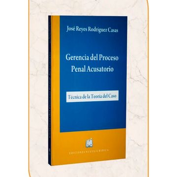 portada GERENCIA DEL PROCESO PENAL ACUSATORIO. TECNICA DEL CAOS / PD. (in Spanish)
