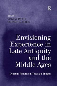 portada Envisioning Experience in Late Antiquity and the Middle Ages: Dynamic Patterns in Texts and Images (en Inglés)