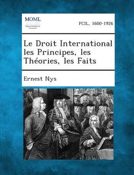portada Le Droit International Les Principes, Les Theories, Les Faits (en Francés)