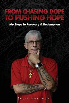 portada From Chasing Dope to Pushing Hope: My Steps to Recovery & Redemption (en Inglés)