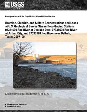 portada Bromide, Chloride, and Sulfate Concentrations and Loads at U.S. Geological Survey Streamflow-Gaging Stations 07331600 Red River at Denison Dam, 073355 (in English)