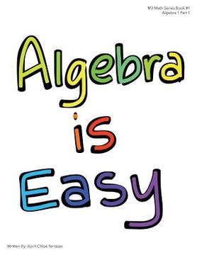 portada Algebra is Easy Part 1 (in English)