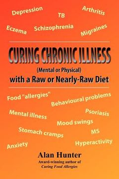 portada curing chronic illness (mental or physical) with a raw or near-raw diet (en Inglés)