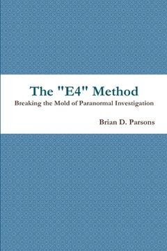 portada The "E4" Method: Breaking the Mold of Paranormal Investigation (in English)