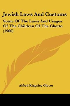 portada jewish laws and customs: some of the laws and usages of the children of the ghetto (1900) (en Inglés)