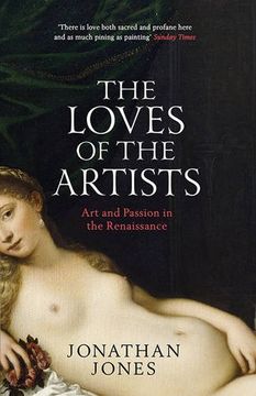 portada The Loves of the Artists: Art and Passion in the Renaissance