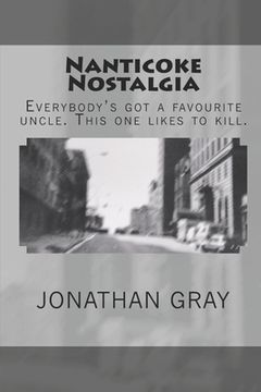portada Nanticoke Nostalgia: Everybody's got a favourite uncle. This one likes to kill. (en Inglés)