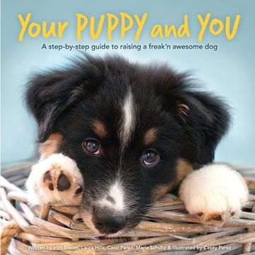 portada Your Puppy and You: A Step-By-Step Guide to Raising a Freak'N Awesome dog (en Inglés)