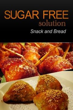 portada Sugar-Free Solution - Snack and Bread recipes (en Inglés)