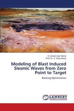 portada Modeling of Blast Induced Siesmic Waves from Zero Point to Target (en Inglés)