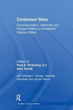 portada Contested Sites: Commemoration, Memorial and Popular Politics in Nineteenth-Century Britain