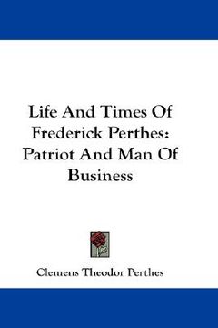 portada life and times of frederick perthes: patriot and man of business