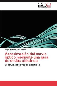 portada aproximaci n del nervio ptico mediante una gu a de ondas cil ndrica (in Spanish)