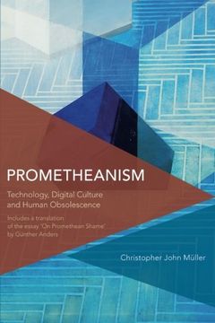 portada Prometheanism: Technology, Digital Culture and Human Obsolescence (Critical Perspectives on Theory, Culture and Politics)