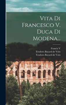portada Vita Di Francesco V. Duca Di Modena... (en Italiano)