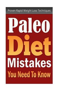 portada Paleo Diet Mistakes You Need To Know: Proven Rapid Weight Loss Techniques (en Inglés)