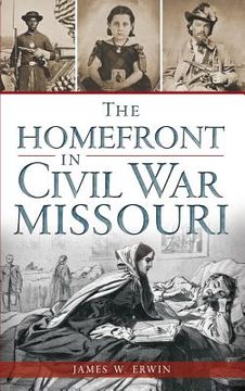 portada The Homefront in Civil War Missouri (en Inglés)