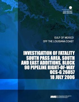 portada Investigation of Fatality South Pass Area, South and East Additions, Block 90 Pipeline Right-of-Way OCS-G 26857 18 July 2006 (in English)