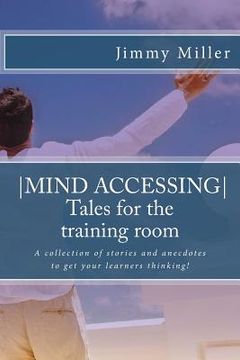 portada Mind Accessing Tales for the training room: A collection of stories and anecdotes to get your learners thinking! (en Inglés)