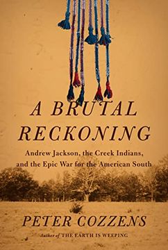 portada A Brutal Reckoning: Andrew Jackson, the Creek Indians, and the Epic war for the American South (en Inglés)