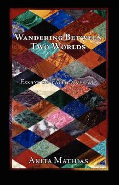 portada wandering between two worlds: essays on faith and art (en Inglés)