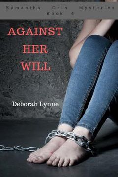 portada Against Her Will: Samantha Cain Mysteries Book 4 (en Inglés)