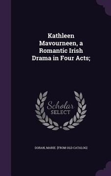 portada Kathleen Mavourneen, a Romantic Irish Drama in Four Acts; (en Inglés)