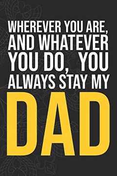 portada Wherever you Are, and Whatever you do, you Always Stay my dad (en Inglés)