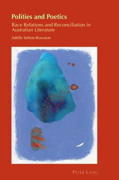 portada Polities and Poetics: Race Relations and Reconciliation in Australian Literature (en Inglés)
